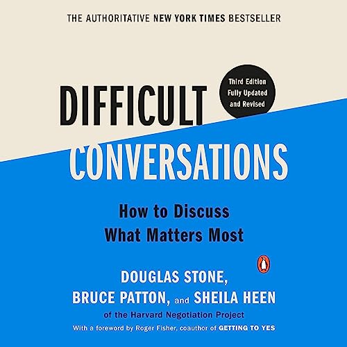 Difficult Conversations By Douglas Stone, Bruce Patton, Sheila Heen